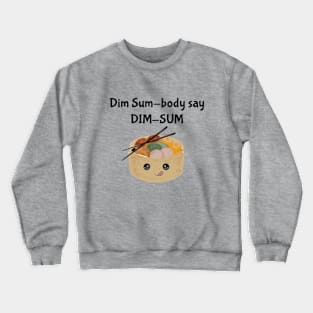 Dim sum Crewneck Sweatshirt